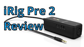 Review IK Multimedia iRig Pre 2 audio interface [upl. by Ecertap193]