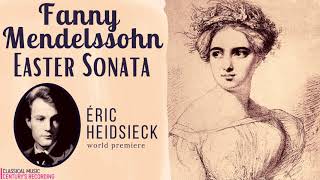 Fanny Mendelssohn Easter Sonata in A Major  World Premiere Century’s recording Eric Heidsieck [upl. by Leribag]