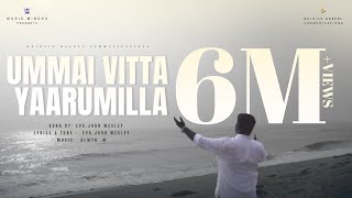 Ummai Vitta Yaarum Illa  John wesley  Latest Worship Song  4K Official Music Video [upl. by Koball452]