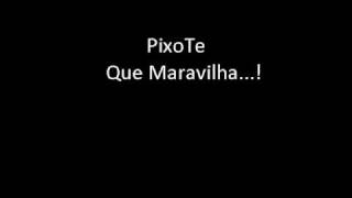 Pixote  Que maravilha [upl. by Valleau]