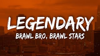 Brawl Bro  Legendary Lyrics Brawl Stars Song [upl. by Enytsirhc165]