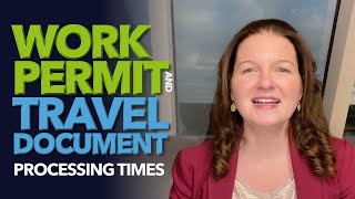 Work Permit and Travel Document  Processing Times [upl. by Fleurette]