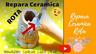 DIY como pegar cerámica rota Repair ceramic [upl. by Nnairet306]