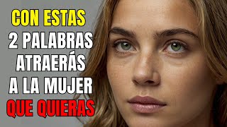 😯👉 SI DICES estas 2 Palabras ATRAERÁS a TODAS las Mujeres QUE QUIERAS 😉 [upl. by Mellman827]