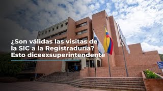 ¿Son válidas las visitas de la SIC a la Registraduría Esto dice exsuperintendente delegado [upl. by Janette]