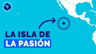 Clipperton la isla que México perdió en el Pacífico [upl. by Arlin]