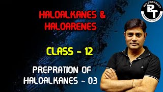 HALOALKANES AND HALOARENES  03 PREPARATION OF HALOALKANES  CLASS  12  physicstrack [upl. by Asiaj]