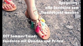 DIY SommerTrend Sandalen mit Quasten und Perlen  Upcycling alte Sandalen zum Trendobjekt machen [upl. by Kostival]