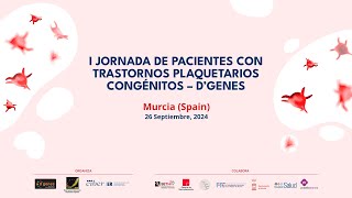 1ª Jornada de Pacientes con Trastornos Plaquetarios Congénitos – D’GENES [upl. by Uphemia]