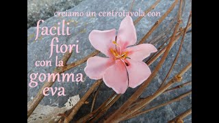 Veloce centrotavola con i fiori di gomma eva [upl. by Sandye456]