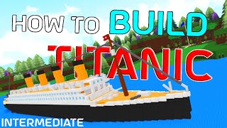 RMS Titanic TUTORIAL  ROBLOX Build Boat for Treasure [upl. by Lekym63]