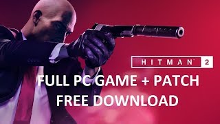 How to Download Hitman 2 2018 for PC  Free and 100  Working [upl. by Morrie]