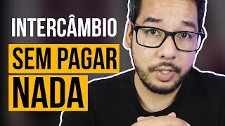 INTERCÂMBIO GRATUITO COMO FAZER INTERCÂMBIO DE GRAÇA [upl. by Nhguahs]