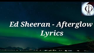 Ed Sheeran  Afterglow Lyrics [upl. by Stefanie]