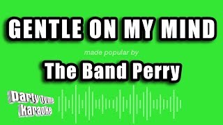 The Band Perry  Gentle On My Mind Karaoke Version [upl. by Miharbi]