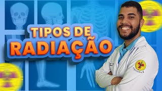 TIPOS DE RADIAÇÃO EXISTENTES  Radiologando [upl. by Cristionna]