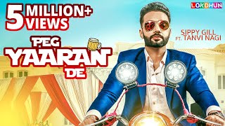 Sippy Gill  Peg Yaaran De Official Video  Punjabi Song  Tanvi Nagi  Laddi Gill [upl. by Okwu]