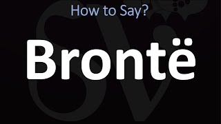 How to Pronounce Brontë CORRECTLY [upl. by Rakso]