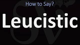 How to Pronounce Leucistic CORRECTLY [upl. by Ohploda]