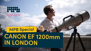 Canon EF 1200mm in London  MPB [upl. by Ayanal]