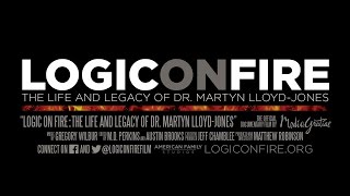 LOGIC ON FIRE The Life and Legacy of Dr Martyn LloydJones [upl. by Name]