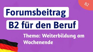 B2 Beruf Forumsbeitrag schreiben für die Prüfung DTB B2  Thema Weiterbildung [upl. by Brocklin]