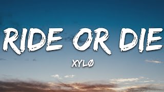 XYLØ  Ride Or Die Lyrics [upl. by Sandye]