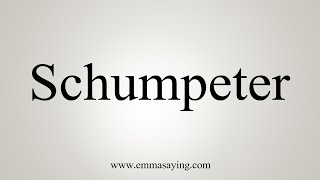 How To Say Schumpeter [upl. by Mayor]