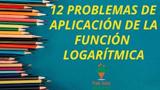 Función Logaritmo  12 Problemas de Aplicación [upl. by Cheyney]