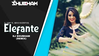 Elefante Remix  DJ SHUBHAM  El Tiger  Neha Khankriyal [upl. by Ashwin]