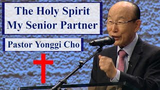 Ps Yonggi Cho  The Holy Spirit My Senior Partner [upl. by Crelin]