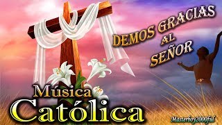 ♫♥☆ MÚSICA CATÓLICA  DEMOS GRACIAS AL SEÑOR Alabanza y Adoración ☆♥♫ [upl. by Amoakuh]