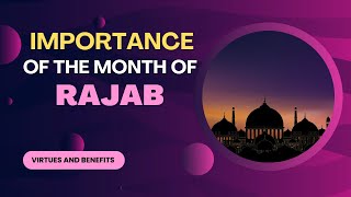 The benefits and virtues of the sacred month of Rajab [upl. by Kolb]