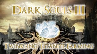 DARK SOULS 3 Twinkling Titanite farming location [upl. by Able]