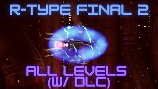 RType Final 2  All LevelsStages Exhibition DLC Included Gameplay [upl. by Hoj422]