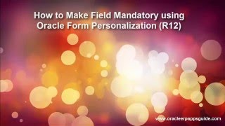 5 How to Make a Field Mandatory using Oracle Form Personalization R12 Oracle ERP Apps Guide [upl. by Pietra]