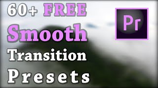 60 FREE Smooth Transitions Pack amp How To Use Them for Adobe Premiere Pro [upl. by Atteuqram]