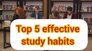 top 5 effective study habits [upl. by Ayatnohs627]