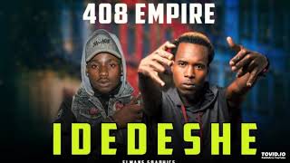 408 Empire – IDEDESHE [upl. by Earehs]