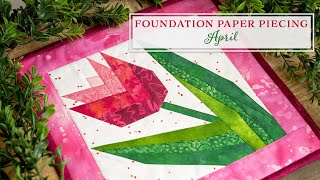 Foundation Paper Piecing Series  April  a Shabby Fabrics Tutorial [upl. by Ulrike]