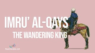 Imru alQays  The Wandering King [upl. by Salkin]