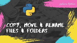 Copy Move amp Rename files amp folders using python  pyguru [upl. by Ernaldus]