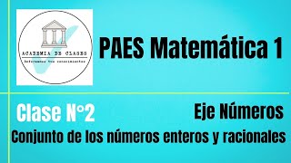 CLASE 2PAES Matemática 1 RegularNÚMEROSConjunto de los números enteros y racionales [upl. by Mills786]