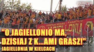 quotO JAGIELLONIO MA DZISIAJ Z KUAMI GRASZquot  Jagiellonia w Kielcach 13082017 r [upl. by Tekcirc]