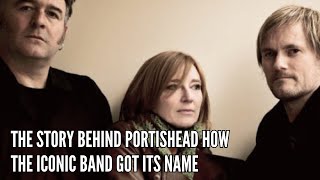 The Story Behind Portishead How the Iconic Band Got Its Name [upl. by Tchao]