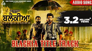 Blackia Title Track Full Audio  Himmat Sandhu  Desi Crew  Punjabi Movie Song [upl. by Eartha]