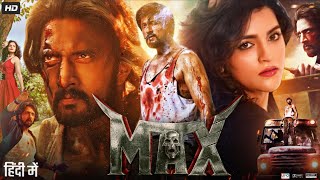 Max Full Movie in Hindi Dubbed  Sudeepa  Samyukta Hornad  Varalaxmi Sarathkumar  Review amp Facts [upl. by Htehpaj]