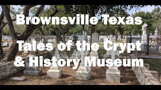 Texas Brownsville Historic Cemetery amp Train amp History Museum Things to Do Fulltime RVer [upl. by Llertal]