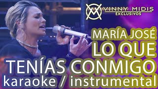 Lo Que Tenías Conmigo INSTRUMENTAL  Karaoke  María José [upl. by Ilrak987]