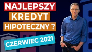 Ranking kredytów hipotecznych CZERWIEC 2021 [upl. by Agbogla382]